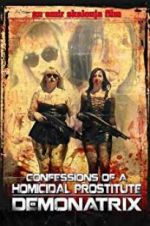Watch Confessions Of A Homicidal Prostitute: Demonatrix Watch123movies