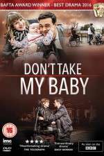 Watch Dont Take My Baby Watch123movies