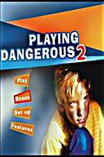 Watch Playing Dangerous 2 Watch123movies