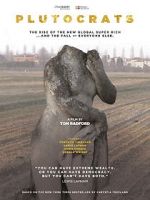 Watch Plutocrats: The Rise of the New Global Super-Rich and the Fall of Everyone Else Watch123movies
