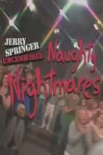 Watch Jerry Springer Uncensored Naughty Nightmares Watch123movies
