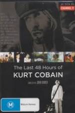 Watch Kurt Cobain The Last 48 Hours of Watch123movies