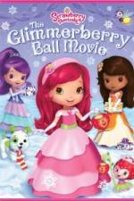 Watch Strawberry Shortcake Glimmerberry Ball Watch123movies