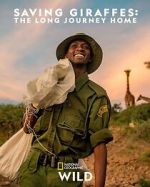 Watch Saving Giraffes: The Long Journey Home Watch123movies