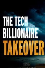 Watch The Tech Billionaire Takeover Watch123movies
