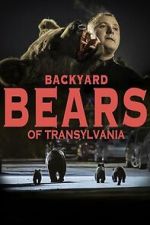 Watch Backyard Bears of Transylvania Watch123movies
