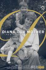 Watch Diana, Our Mother: Her Life and Legacy Watch123movies