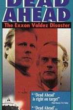 Watch Dead Ahead: The Exxon Valdez Disaster Watch123movies