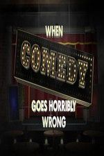 Watch When Comedy Goes Horribly Wrong Watch123movies