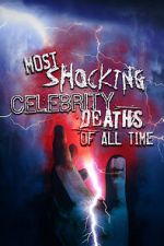 Watch Most Shocking Celebrity Deaths of All Time Watch123movies