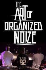 Watch The Art of Organized Noize Watch123movies