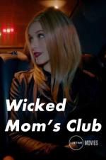 Watch Wicked Mom\'s Club Watch123movies