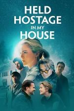 Watch Held Hostage in My House Watch123movies