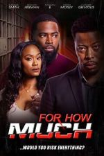 Watch For How Much Watch123movies