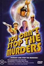 Watch You Can't Stop the Murders Watch123movies