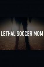 Watch Lethal Soccer Mom Watch123movies