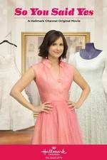 Watch So You Said Yes Watch123movies