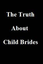 Watch The Truth About Child Brides Watch123movies