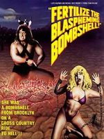 Watch Fertilize the Blaspheming Bombshell Watch123movies