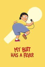 Watch My Butt Has a Fever Watch123movies