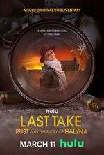 Watch Last Take: Rust and the Story of Halyna Watch123movies