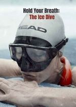 Watch Hold Your Breath: The Ice Dive (Short 2022) Watch123movies
