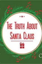 Watch The Truth About Santa Claus Watch123movies