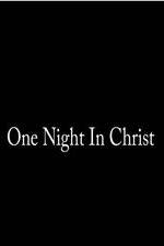 Watch One Night in Christ Watch123movies