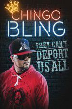 Watch Chingo Bling: They Cant Deport Us All Watch123movies