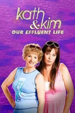 Watch Kath & Kim: Our Effluent Life Watch123movies