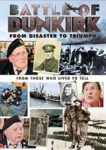 Watch Battle of Dunkirk: From Disaster to Triumph Watch123movies