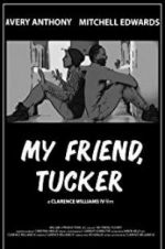 Watch My Friend, Tucker Watch123movies