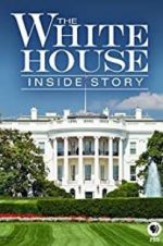 Watch The White House: Inside Story Watch123movies