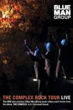 Watch Blue Man Group: The Complex Rock Tour Live Watch123movies