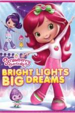 Watch Strawberry Shortcake: Bright Lights, Big Dreams Watch123movies