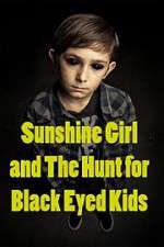 Watch Sunshine Girl and the Hunt for Black Eyed Kids Watch123movies