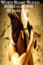 Watch When Rome Ruled Secrets of the Gladiators Watch123movies