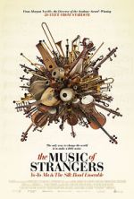 Watch The Music of Strangers: Yo-Yo Ma and the Silk Road Ensemble Watch123movies