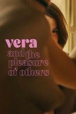 Watch Vera and the Pleasure of Others Watch123movies