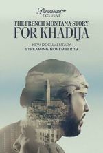 Watch The French Montana Story: For Khadija Watch123movies