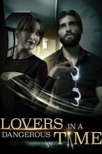 Watch Lovers in a Dangerous Time Watch123movies
