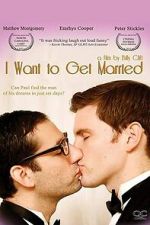 Watch I Want to Get Married Watch123movies