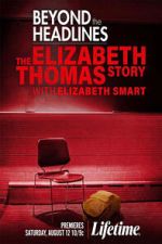 Watch Beyond the Headlines: The Elizabeth Thomas Story with Elizabeth Smart Watch123movies