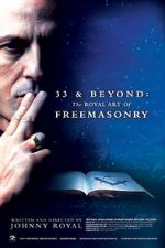 Watch 33 & Beyond: The Royal Art of Freemasonry Watch123movies