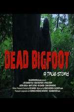 Watch Dead Bigfoot A True Story Watch123movies