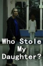 Watch Who Stole My Daughter? Watch123movies