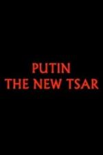 Watch Putin: The New Tsar Watch123movies