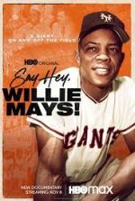 Watch Say Hey, Willie Mays! Watch123movies