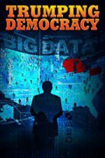 Watch Trumping Democracy Watch123movies