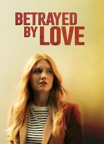Watch Betrayed by Love Watch123movies